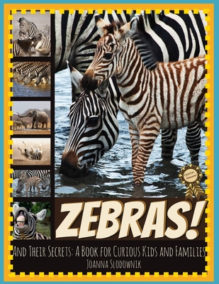 Zebras! And Their Secrets: A Book for Curious Kids and Families - This Amazing World Press, and Slodownik, Joanna