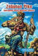 Zebulon Pike: Courageous Rocky Mountain Explorer