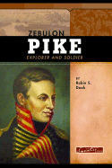 Zebulon Pike: Explorer and Soldier