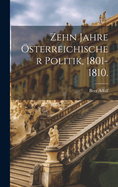 Zehn Jahre sterreichischer Politik, 1801-1810.