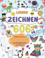 zeichnen lernen Alles 606: Erstellen Sie Ihre eigene Kunst mit der einfachen Schritt-f?r-Schritt-Anleitung zum Zeichnen von Tieren, Lebensmitteln, Fahrzeugen und mehr