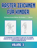 Zeichnen lernen B?cher f?r Kinder 5 - 7 Jahren (Raster zeichnen f?r Kinder - Volume 3): Dieses Buch bringt Kindern bei, wie man Comic-Tiere mit Hilfe von Rastern zeichnet