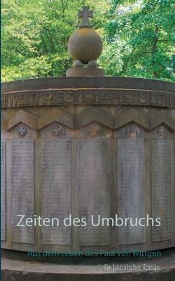 Zeiten des Umbruchs: Aus dem Leben des Paul von Wittgen - Miller, Oliver, and St Ursula Schule, Archiv (Editor)