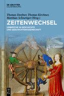 Zeitenwechsel: Umbr?che in Geschichte Und Geschichtswissenschaft Festschrift F?r Christine Roll Zum 65. Geburtstag