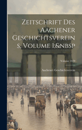 Zeitschrift Des Aachener Geschichtsvereins, Volume 1; Volume 1879