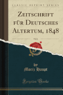 Zeitschrift Fr Deutsches Altertum, 1848, Vol. 6 (Classic Reprint)