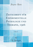 Zeitschrift Fr Experimentelle Pathologie Und Therapie, 1906, Vol. 3 (Classic Reprint)