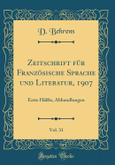 Zeitschrift Fr Franzsische Sprache Und Literatur, 1907, Vol. 31: Erste Hlfte, Abhandlungen (Classic Reprint)