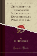 Zeitschrift Fr Pdagogische Psychologie Und Experimentelle Pdagogik, 1914, Vol. 15 (Classic Reprint)