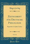 Zeitschrift F?r Deutsche Philologie, Vol. 46: Begr?ndet Von Julius Zacher (Classic Reprint)