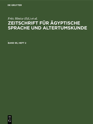 Zeitschrift F?r ?gyptische Sprache Und Altertumskunde. Band 95, Heft 2 - Hintze, Fritz (Editor), and Morenz, Siegfried (Editor)