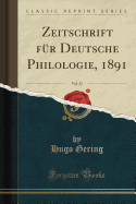 Zeitschrift Fur Deutsche Philologie, 1891, Vol. 23 (Classic Reprint)