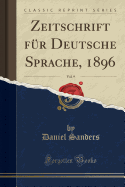 Zeitschrift Fur Deutsche Sprache, 1896, Vol. 9 (Classic Reprint)
