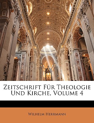 Zeitschrift Fur Theologie Und Kirche, Volume 4 - Dr