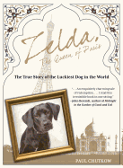 Zelda, the Queen of Paris: The True Story of the Luckiest Dog in the World