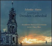 Zelenka, Hasse: Sacred Music for Dresden Cathedral - Accademia Barocca Lucernensis; Alberto Migulez Rouco (alto); Alexandre Beuchat (bass); Eva Maria Soler Boix (soprano);...