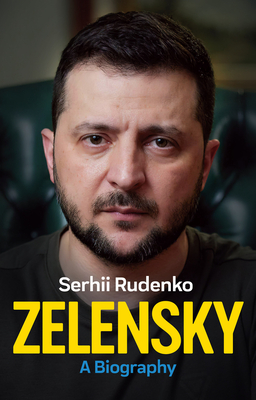 Zelensky: A Biography - Rudenko, Serhii, and Naydan, Michael M. (Translated by), and Perminova, Alla (Translated by)