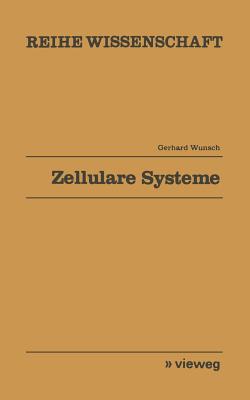 Zellulare Systeme: Mathematische Theorie Kausaler Felder - Wunsch, Gerhard