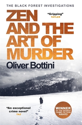 Zen and the Art of Murder: A Black Forest Investigation I - Bottini, Oliver, and Bulloch, Jamie (Translated by)