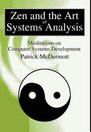 Zen and the Art of Systems Analysis: Meditations on Computer Systems Development