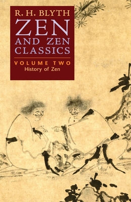 Zen and Zen Classics (Volume Two): History of Zen - Blyth, R H
