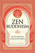 Zen Buddhism: Your Personal Guide to Practice and Tradition