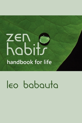 Zen Habits Handbook for Life - Babauta, Leo