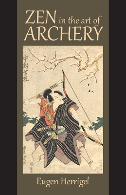 Zen in the Art of Archery - Eugen, Herrigel, and Hull, R F C (Translated by)