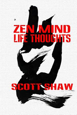 Zen Mind Life Thoughts - Shaw, Scott