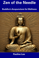 Zen of the Needle: Buddha's Acupuncture for Wellness