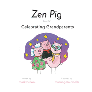 Zen Pig: Book 12: Celebrating Grandparents