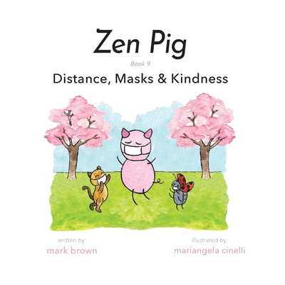 Zen Pig: Distance, Masks & Kindness - Brown, Mark
