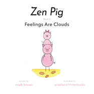 Zen Pig: Feelings Are Clouds