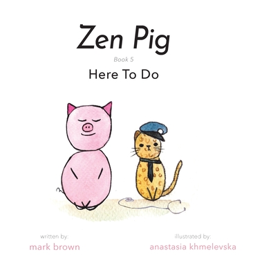 Zen Pig: Here To Do - Brown, Mark