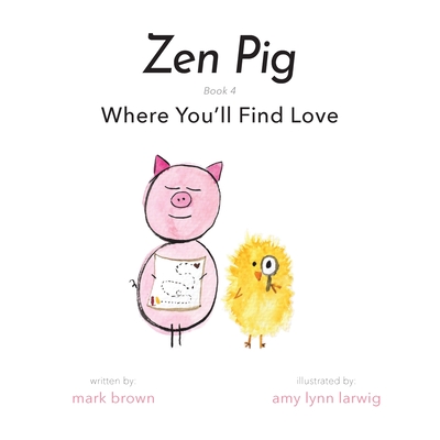 Zen Pig: Where You'll Find Love - Brown, Mark