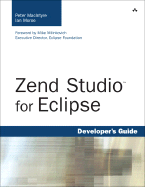 Zend Studio for Eclipse Developer's Guide - MacIntyre, Peter, and Morse, Ian, and Milinkovich, Mike (Foreword by)