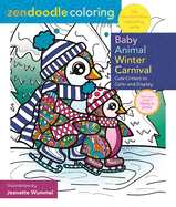 Zendoodle Coloring: Baby Animal Winter Carnival: Cute Critters to Color and Display