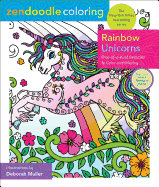 Zendoodle Coloring: Rainbow Unicorns: One-Of-A-Kind Beauties to Color and Display