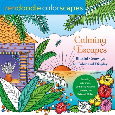 Zendoodle Colorscapes: Calming Escapes: Blissful Getaways to Color and Display - Muller, Deborah, and Best, Jodi, and Cardella, Antonia