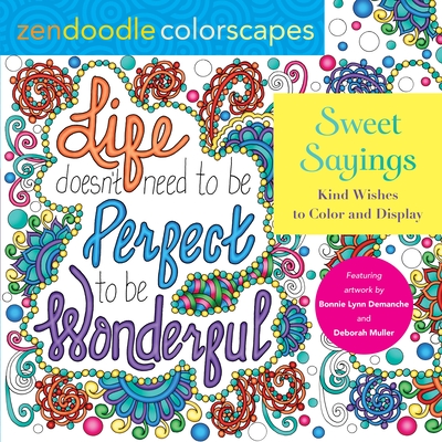 Zendoodle Colorscapes: Sweet Sayings: Kind Wishes to Color and Display - Demanche, Bonnie Lynn, and Muller, Deborah