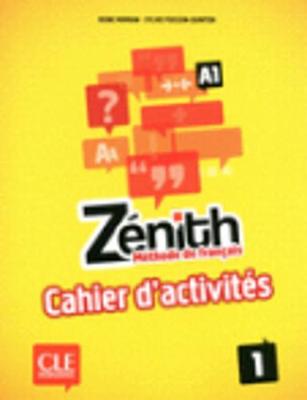 Zenith: Cahier d'activites 1 - Chein, Sandrine, and Poisson-Quinton, Sylvie, and Sirejols, Evelyn