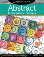 Zenspirations Coloring Book Abstract & Geometric Designs: Create, Color, Pattern, Play!