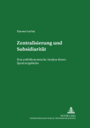Zentralisierung Und Subsidiaritaet: Eine Politoekonomische Analyse Dieses Spannungsfeldes in Der Europaeischen Union