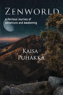 Zenworld: A Perilous Journey of Adventure and Awakening - Puhakka, Kaisa