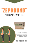 "Zepbound'' Tirz?patide: Le Guide Ultime de l'Injection Miracle Du Diab?te Et de la Perte de Poids