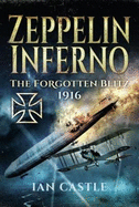 Zeppelin Inferno: The Forgotten Blitz 1916