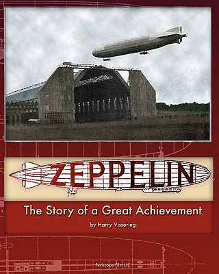 Zeppelin: The Story of a Great Achievement - Vissering, Harry