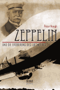 Zeppelin und die Eroberung des Luftmeeres: Zur Erinnerung an die Begeisterung der gro?en Tage des Jahres 1908