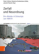 Zerfall Und Neuordnung: Die Wende in Osteuropa Von 1989/91