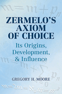 Zermelo's Axiom of Choice: Its Origins, Development, and Influence